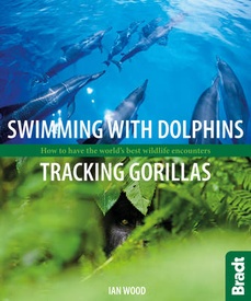 Wandelgids - Natuurgids - Reisgids Swimming with Dolphins, Tracking Gorillas | Bradt Travel Guides