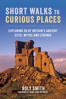 Short Walks to Curious Places Great Britain