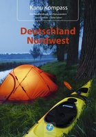 Kanu Kompass Deutschland Nordwest: Das Reisehandbuch zum Kanuwandern