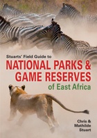 Stuarts' Field Guide to National Parks & Nature Reserves of East Africa