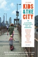 Kinderreisgids Kids & the City - 12 ultieme stedentrips met je kinderen | Unieboek