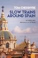 Treinreisgids Slow Trains Around Spain | Summersdale