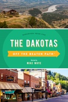 The Dakotas Off the Beaten Path