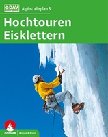 Alpin-Lehrplan 3:  Hochtouren - Eisklettern