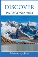 Discover Patagonia 2024